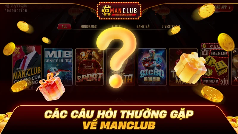 Manclub 12 Các câu hỏi thường gặp về sân chơi Manclub trực tuyến